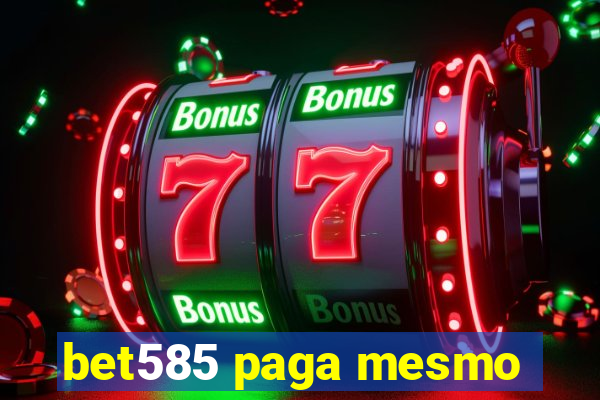 bet585 paga mesmo